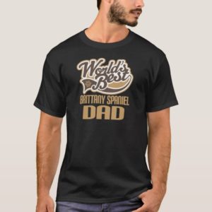 Brittany Spaniel Dad (Worlds Best) T-Shirt