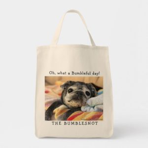 Bumblesnot tote bag: Oh, what a Bumbleful day!