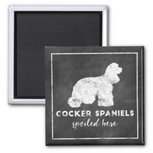 Cocker Spaniels Spoiled Here Vintage Chalkboard Magnet