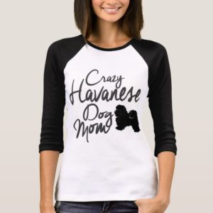 Crazy Havanese Dog Mom T-Shirt