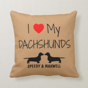 Custom I Love My Two Dachshunds Throw Pillow