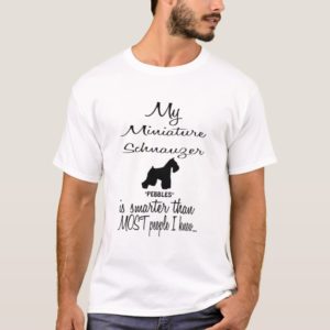 Custom Miniature Schnauzer Smarter Funny Dog Quote T-Shirt