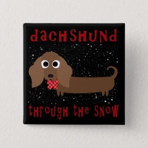 Dachshund Through the Snow Christmas Wiener Dog Button