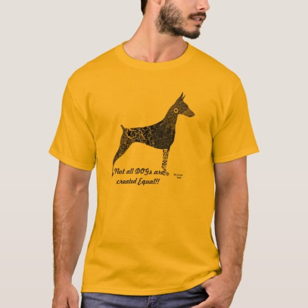 Doberman T Shirt, Not all Dogs are created equal T-Shirt
