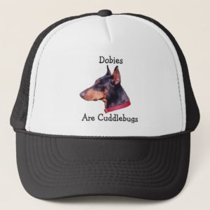 Dobies Are Cuddlebugs Doberman Dog Hat