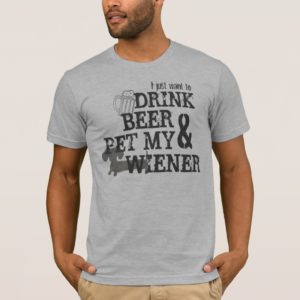 Drink Beer & Pet My Wiener Beer Dachshund Shirt