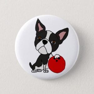 Funny Boston Terrier Dog Bowling Button