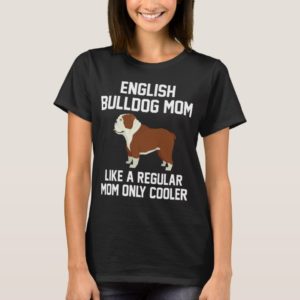 Funny English Bulldog Mom T-Shirt