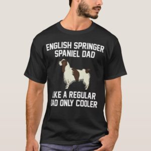 Funny English Springer Spaniel Dad T-Shirt