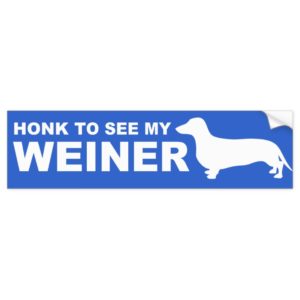 Funny Weiner Dog  (Dachshund) Quote Bumper Sticker