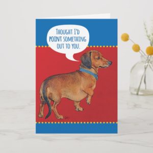 Funny Wiener Dog (Dachshund) Pointing Out Old Age Card