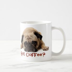 Got Coffee? Pug Mug