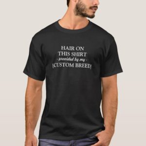 Hair on this shirt provided by ADD YOUR OWN breed