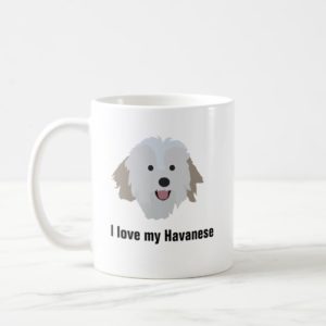 Havanese Dog Coffee Mug - I love my Havanese Dog