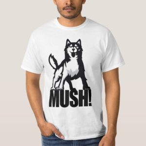 Husky Mush! T-Shirt
