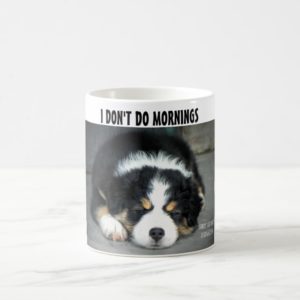 I Don't Do Mornings - Australian Shepherd Mug