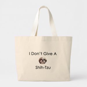 I Don't Give A Shih Tzu Bag