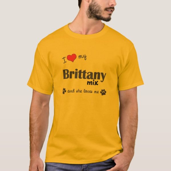 I Love My Brittany Mix (Female Dog) T-Shirt