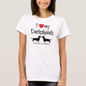 I Love My Dachshunds T-Shirt