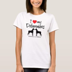 I Love My Dobermans T-Shirt