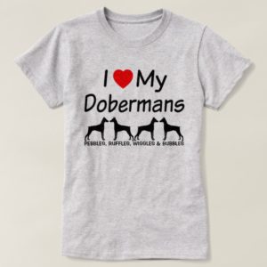 I Love My FOUR Doberman Pinscher Dogs T-Shirt