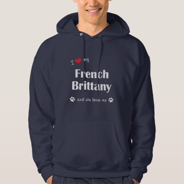 I Love My French Brittany (Female Dog) Hoodie