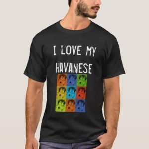 I Love My Havanese T-Shirt