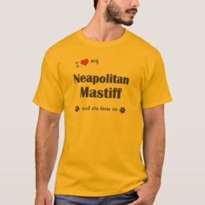 I Love My Neapolitan Mastiff (Female Dog) T-Shirt