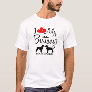 I Love My two Brittany Dogs T-Shirt