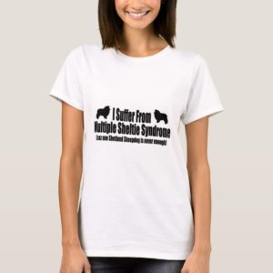 I Suffer From Multiple Sheltie Syndrome T-Shirt