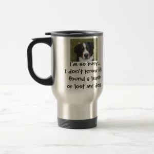 I'm so busy... travel mug