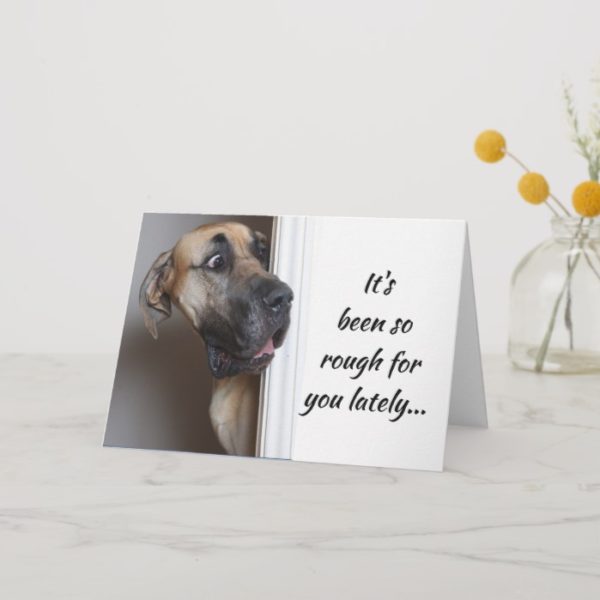 It's Been Rough, Fun Great Dane Dog Humor Card