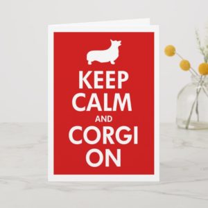Keep Calm and Corgi On Pembroke Card