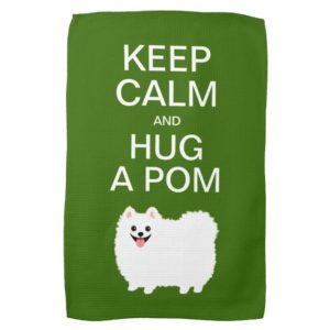 Keep Calm and Hug a Pom - Cute White Pomeranian Kitchen Towel