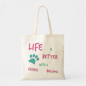 Life is Better French Bulldog Tote Bag