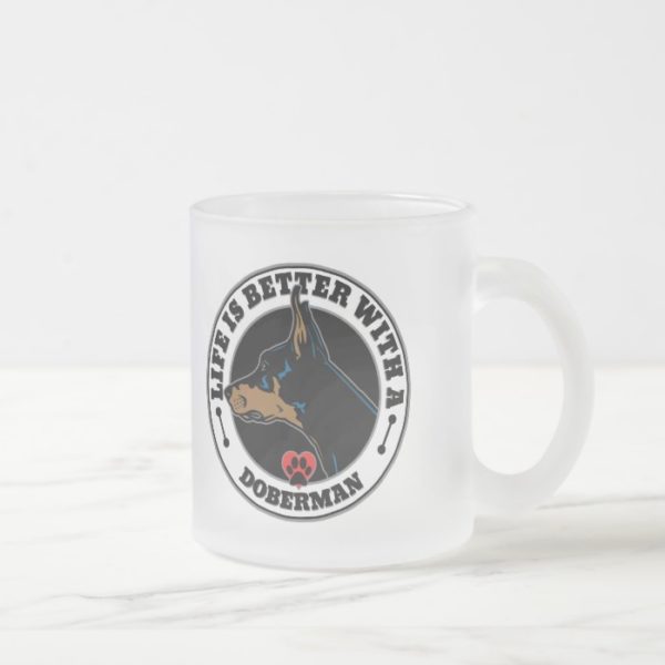Life Is Better With A Doberman Dog Breed Frosted Glass Coffee Mug