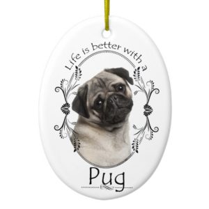 Life's Better Pug Ornament