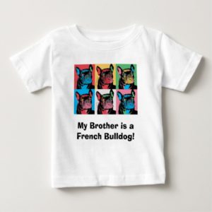 My Brother is a French Bulldog! Baby T-Shirt