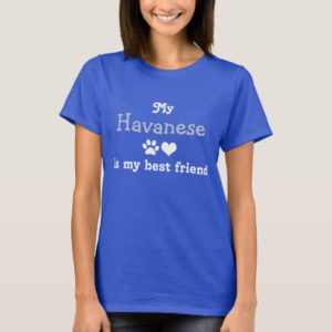 My Havanese are my best friend T-Shirt