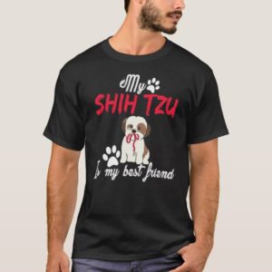 My Shih tzu Is my best Friend Funny Love Shirts