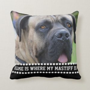Photo Mastiff Dog Quote Home Is Where Mastiff Is Throw Pillow