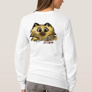 Pomeranian Slave T-Shirt