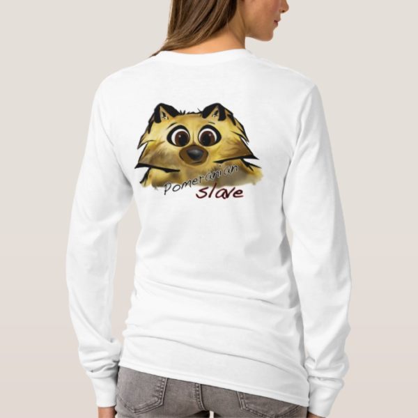 Pomeranian Slave T-Shirt
