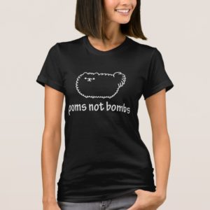 Poms Not Bombs T-Shirt