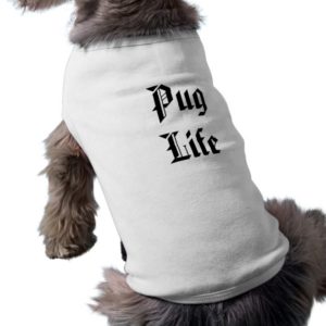 Pug Life Dog Shirt