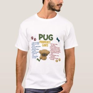 Pug Property Laws 4 T-Shirt