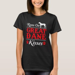 Runs On Great Dane Kisses Great Dane Dog T-Shirt
