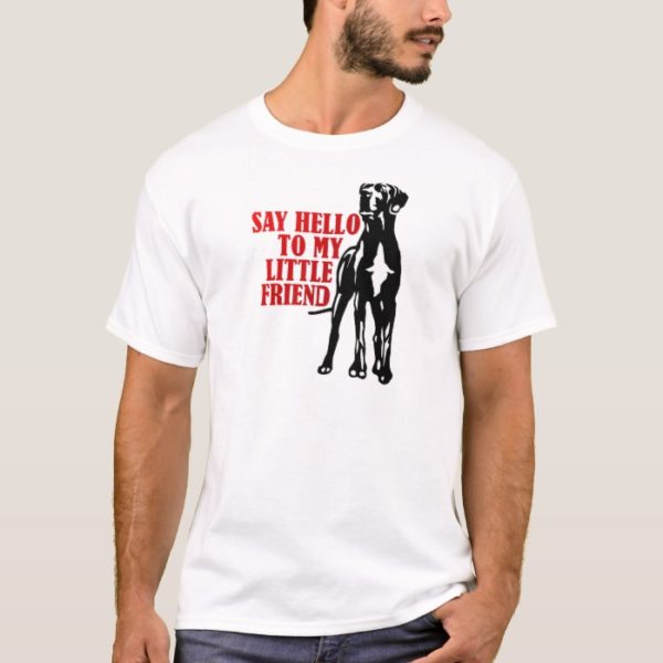 say hello to my little friend T-Shirt