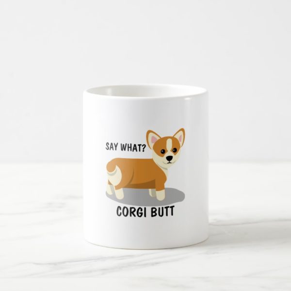 Say What? Corgi Butt Coffee Mug