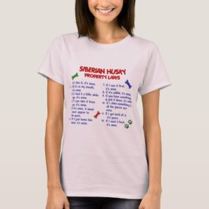SIBERIAN HUSKY Property Laws 2 T-Shirt